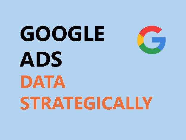 using-google-ads-data-strategically