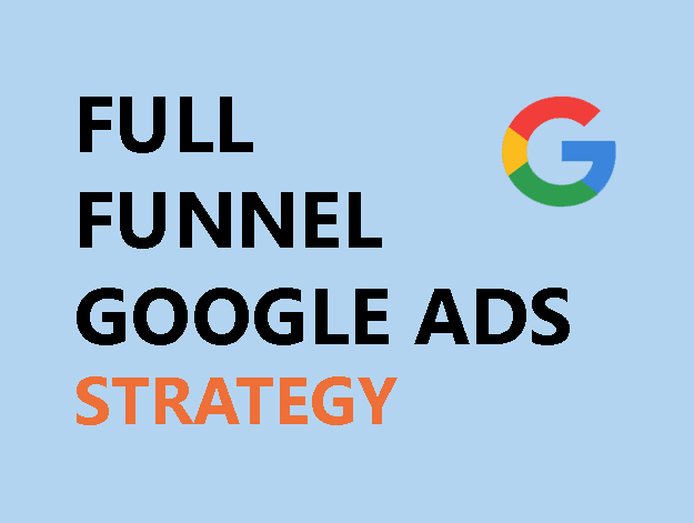 full-funnel-google-ads-strategy