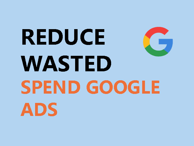 reduce-wasted-spend-google-ads